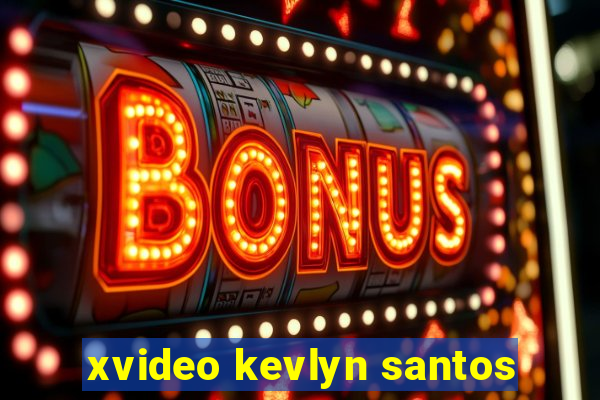 xvideo kevlyn santos